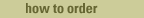 how to order
